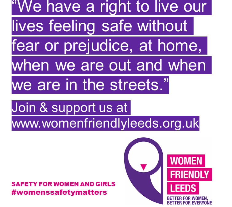 Women Friendly Leeds Call for Action – Safety Inequalities for Women