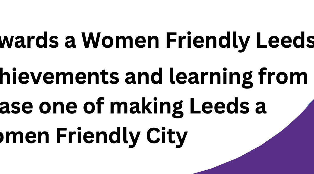 Women Friendly Leeds Project Evaluators Report